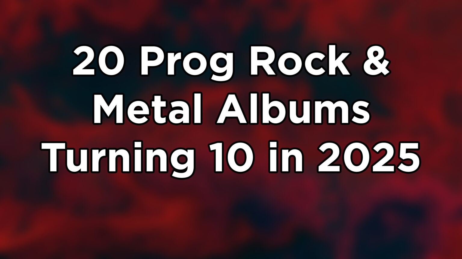 20 Prog Rock & Metal Albums Turning 10 in 2025 20 Prog Rock & Metal Albums Turning 10 in 2025